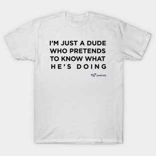 peerluk, pretending to know what I'm doing. T-Shirt